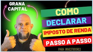 COMO FAZER A DECLARAÇÃO DE IMPOSTO DE RENDA DOS INVESTIMENTOS COM o GRANA CAPITAL  PASSO A PASSO [upl. by Aneert]