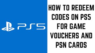 How to Redeem Codes on PS5 for Game Vouchers and PSN Cards [upl. by Wrdna]