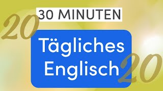 Tägliches Englisch in 30 Minuten Erweiterte Unterhaltungssätze  Lektion 20 [upl. by Ennirac]