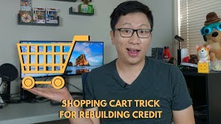 Shopping Cart Trick for Rebuilding Credit [upl. by Aidua]