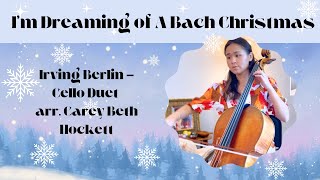 Im Dreaming of a Bach Christmas White Christmas  Irving Berlin arr Carey Beth Hockett [upl. by Fonzie925]