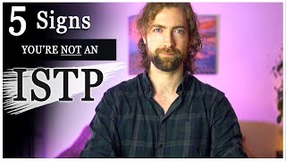 5 Signs Youre Not an ISTP [upl. by Rifkin]