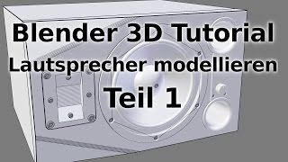 Blender 3D Tutorial  Lautsprecher modellieren  Teil 1 deutsch [upl. by Coridon208]