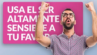 Cómo usar el ser altamente sensible a tu favor [upl. by Okun]