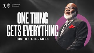 One Thing Gets Everything  Bishop TD Jakes [upl. by Hardej]