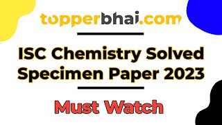 🔥 SOLVED  ISC Chemistry Specimen Paper 2023 🔥  Full Paper Solution [upl. by Ahsilam]