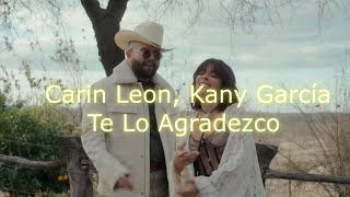 Kany Garcia Carin Leon  Te Lo Agradezco Letra [upl. by Oetsira990]