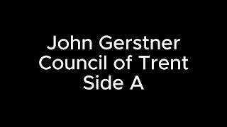 Gerstner Council of Trent 1 [upl. by Mill]