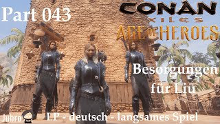 Conan Exiles  Age of Heros  LP  deutsch  Part 043  Besorgungen für Liu [upl. by Erin840]