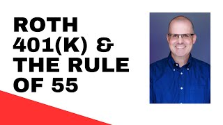 Combining the Roth 401k and the Rule of 55 [upl. by Wilbert]