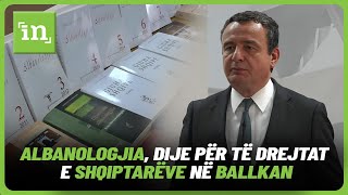 Kurti Albanologjia dije për të drejtat e shqiptarëve në Ballkan [upl. by Ellison]