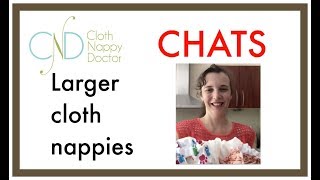 Larger Cloth Nappies Cloth Nappy Doctor Chats [upl. by Nabla]