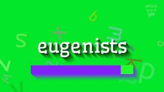 HOW TO PRONOUNCE EUGENISTS [upl. by Cerell138]