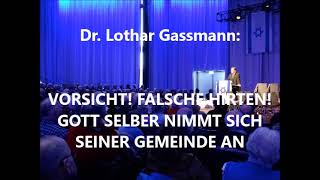 VORSICHT FALSCHE HIRTEN JETZT NIMMT SICH GOTT SELBER SEINER GEMEINDE AN Von Dr Lothar Gassmann [upl. by Parnas]