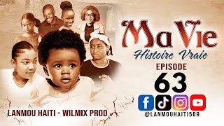 MA VIE PART 63 SAISON 1  HISTOIRE VRAIE WILMIX PROD amp LANMOU HAITI [upl. by Ambie]