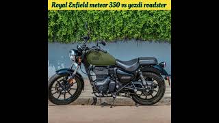 Royal Enfield meteor vs yezdi roadster  shorts viral trending [upl. by Yrannav]