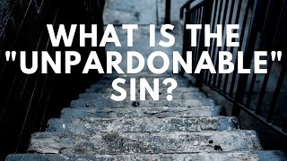 What is the quotUnpardonablequot Sin [upl. by Eichman783]