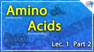 Biochemistry  Amino Acids Lec1 part2 [upl. by Sennahoj]