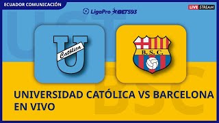 UNIVERSIDAD CATÓLICA VS BARCELONA  EN VIVO  LIGA PRO FECHA 15  FORMATO RADIO [upl. by Eornom801]