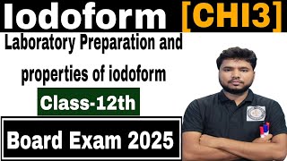 IodoformCHI3Laboratory Preparation and properties of iodoform Class12th Board exam 2025 [upl. by Rebeca565]