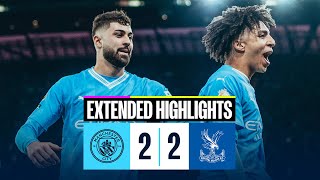 EXTENDED HIGHLIGHTS  City 2  2 Crystal Palace  LATE DRAMA as City forced to settle for a point [upl. by Tutt]