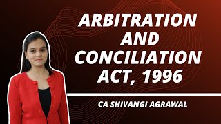 Arbitration amp Conciliation Act 1996 by CA Shivangi Agrawal [upl. by Attenaz50]