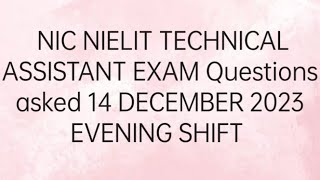 NIC NIELIT TECHNICAL ASSISTANT EXAM Questions asked 14 DEC 2023 EVENING SHIFT [upl. by Anemolif]