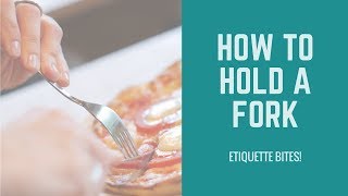 Etiquette Bites How to Hold a Fork [upl. by Nalyk]