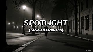 Spotlight 😍 Slowed  Reverb Official Song 🎶 [upl. by Coulson]