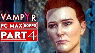 VAMPYR Gameplay Walkthrough Part 4 1080p HD 60FPS PC MAX SETTINGS  No Commentary [upl. by Eward]