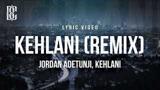 Jordan Adetunji feat Kehlani  KEHLANI REMIX  Lyrics [upl. by Anoyek506]