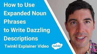 How to Use Expanded Noun Phrases to Write Dazzling Descriptions [upl. by Freeman]