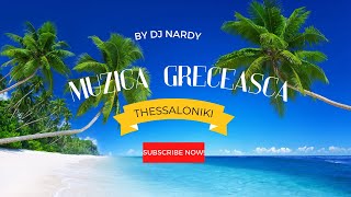 DJ NARDY  MUZICA GRECEASCA  Thessaloniki [upl. by Leora]