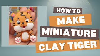 How to Make a Cute Clay Tiger  Miniature Animal Sculpture [upl. by Legnaros400]