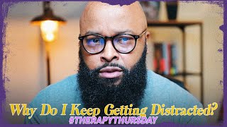 Why Do I Keep Getting Distracted  Therapy Thursday  Issac Curry [upl. by Assirim]