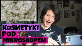 KOSMETYKI POD MIKROSKOPEM [upl. by Kwasi]