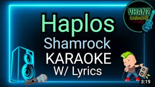 Haplos By Shamrock  karaoke version 🎤 [upl. by Anivlac]