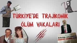 TÜRKİYEDE YAŞANMIŞ TRAJİKOMİK ÖLÜM VAKALARI [upl. by Baggs560]