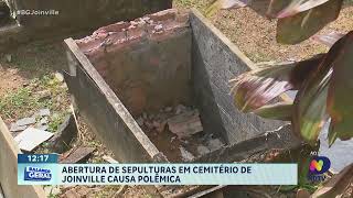 Abetura de sepulturas em cemitério de Joinville causa polêmica [upl. by Oretna959]