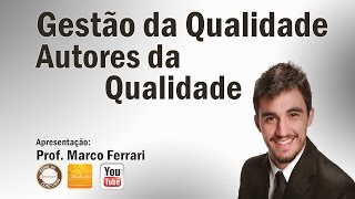 Gestão de Qualidade Autores da Qualidade  Aula 04 [upl. by Eveineg959]