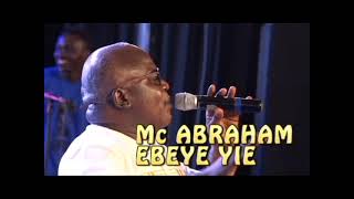 Mc Abraham  Ebeye Yie [upl. by Eladnor]