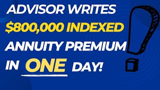 Advisor Writes 800000 Indexed Annuity Premium in a Day advisors lifeinsuranceagent career [upl. by Cilurzo]