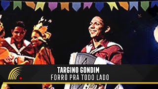 Targino Gondim  Forró Prá todo Lado  Show Completo [upl. by Tiemroth]