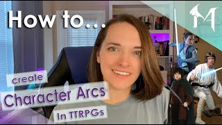 How to Create Character Arcs for TTRPG Campaigns [upl. by James]