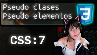 💙Curso de programación Básica CSS  Clase 07 Pseuodoclases y Pseudoelementos [upl. by Virgilio]