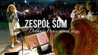 Zespół ŚDM  DOTKNIJ PANIE MOICH OCZU [upl. by Annaerdna686]