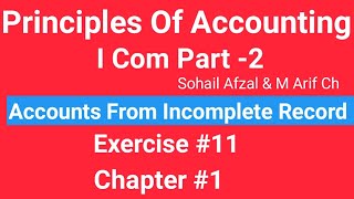 I com 2Chap1 Exe11 Principles of Accounting Sohail Afzal Book Accounts from incomplete Record [upl. by Rosenthal481]