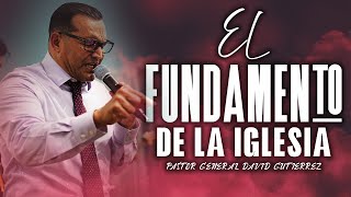 El Fundamento De La Iglesia  Pastor General David Gutierrez [upl. by Onilatac]