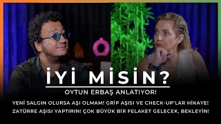 Oytun Erbaş Anlatıyor quotYeni salgın olursa aşı olmamquot  İYİ MİSİN [upl. by Delos]