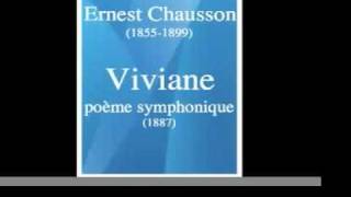 Ernest Chausson 18551899  quotVivianequot symphonic poem 1887 [upl. by Laoj907]